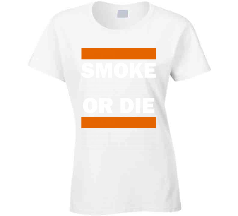 Smoke Or Die Tee  T Shirt