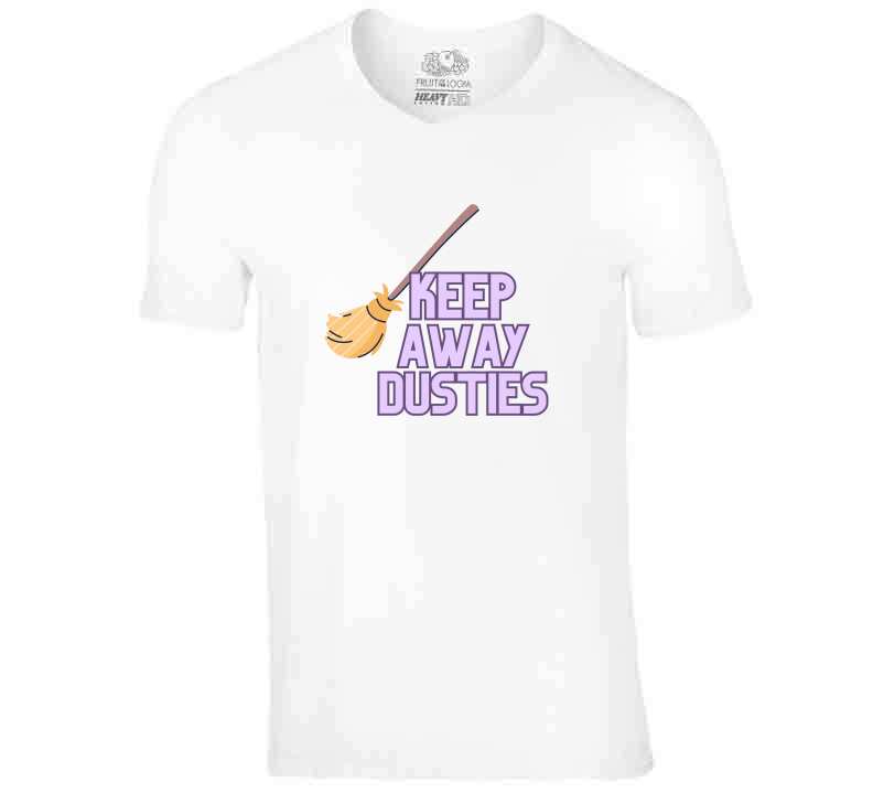 Keep Away Dusties  T Shirt