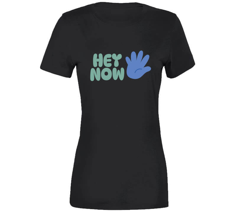 Hey Now T Shirt