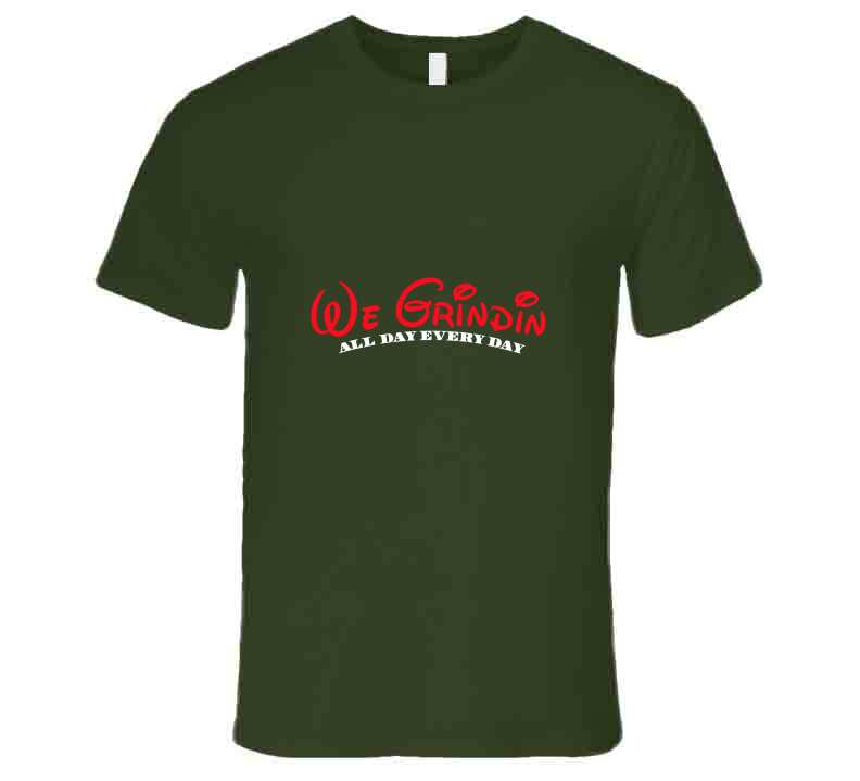 We Grindin ( Green ) T Shirt