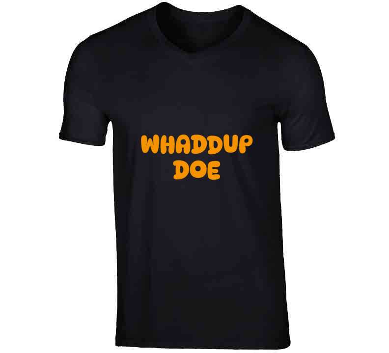 Whaddup Doe T Shirt