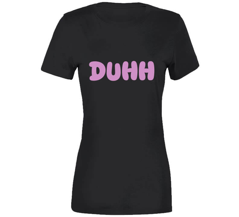 Duhh  T Shirt