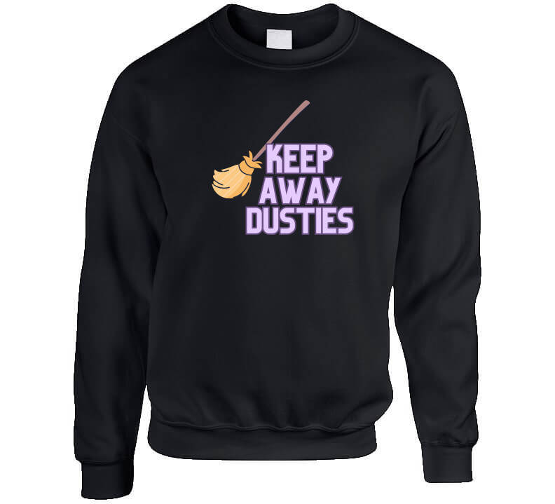 Keep Away Dusties  T Shirt