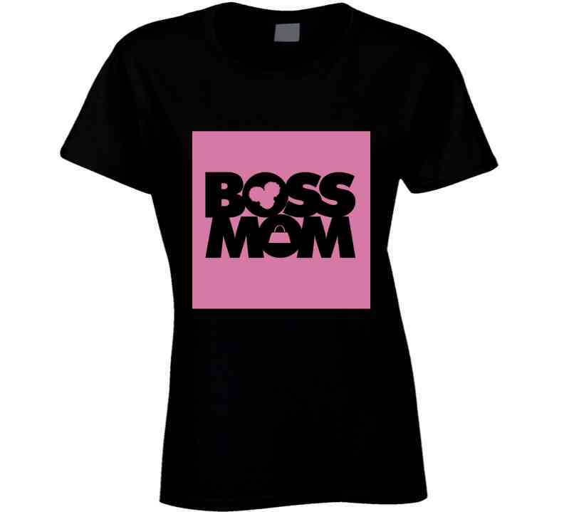 Boss Mom  Ladies T Shirt