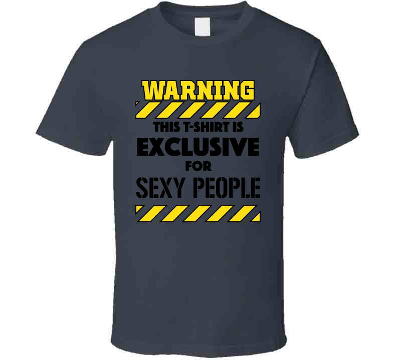 Warning For Sexy People Tee  T Shirt