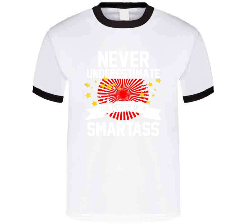 Never Underestimate A Smartass  T Shirt