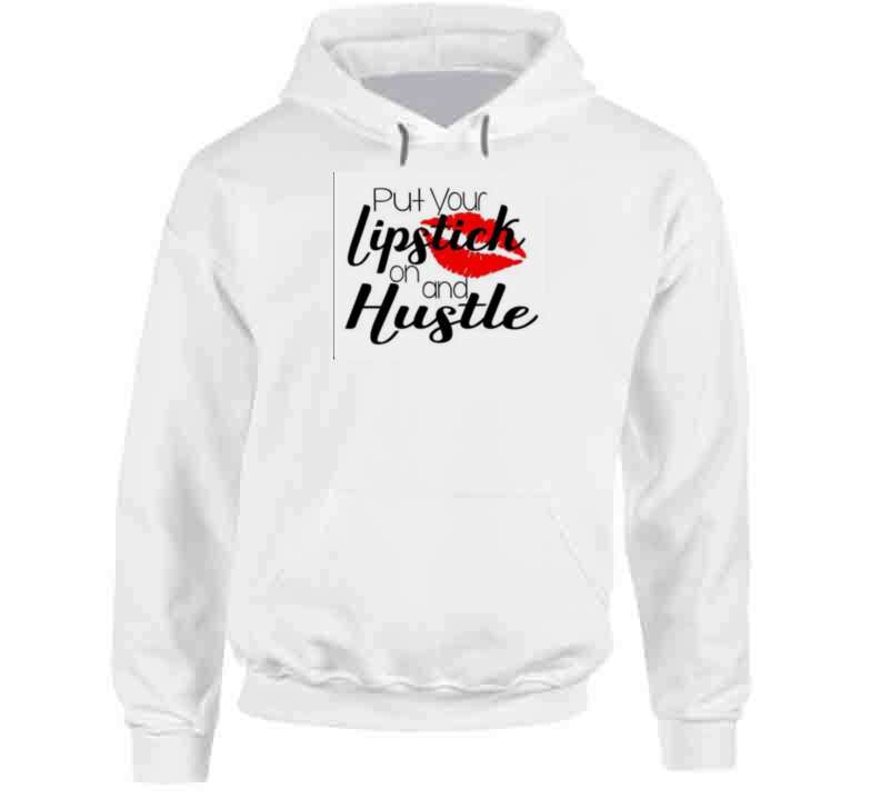 Lipstick And Hustile  Ladies T Shirt