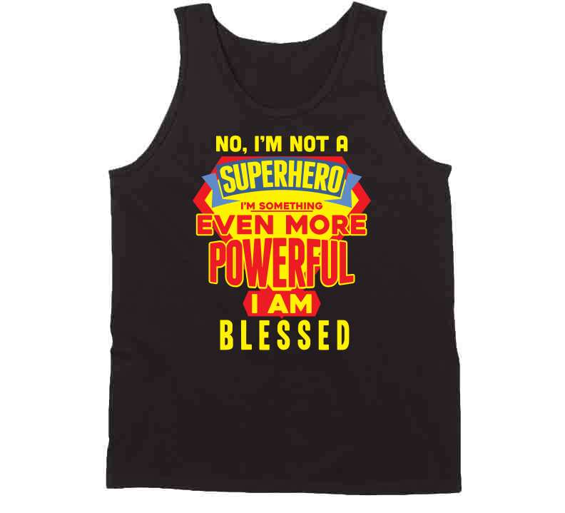 Not A Super Hero But Blessed  T Shirt