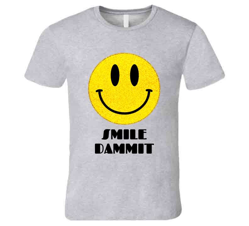 Smile Dammit Gray  T Shirt