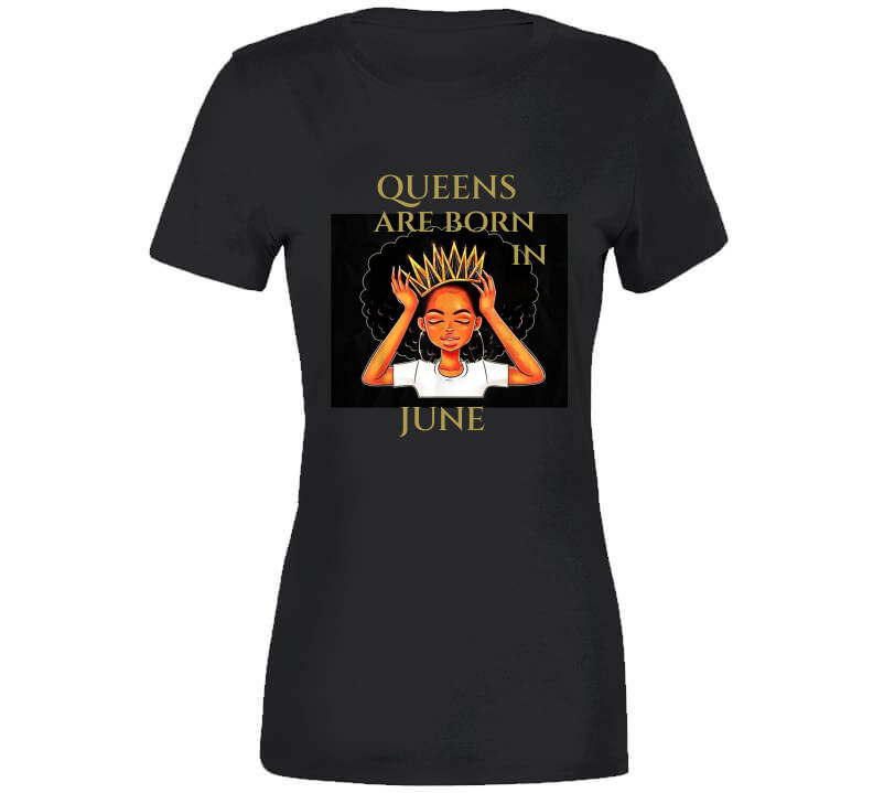 Queens Are Born In June Black Ladies T Shirt