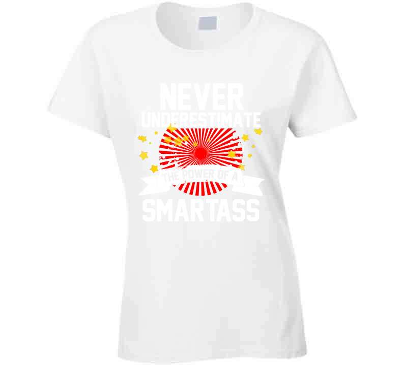 Never Underestimate A Smartass  T Shirt