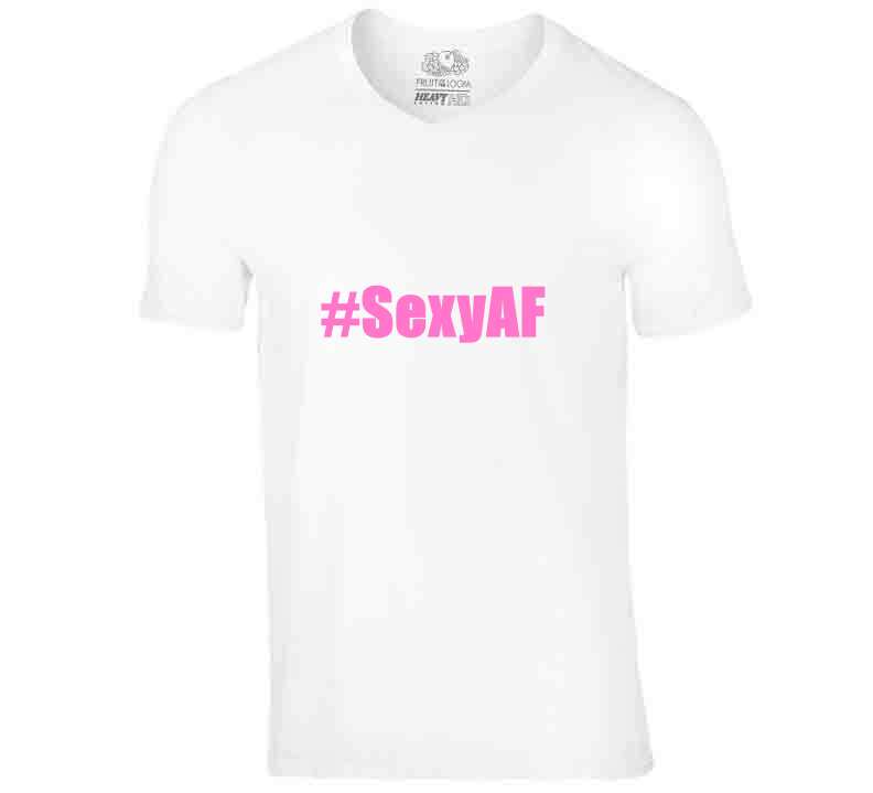 Sexy A F Tee  T Shirt