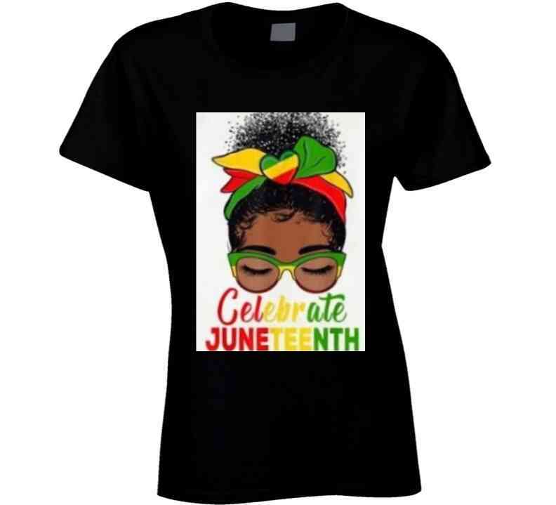 Celebrate Juneteenth Ladies T Shirt