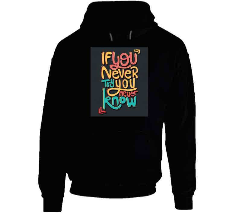 If You Never Try  T Shirt