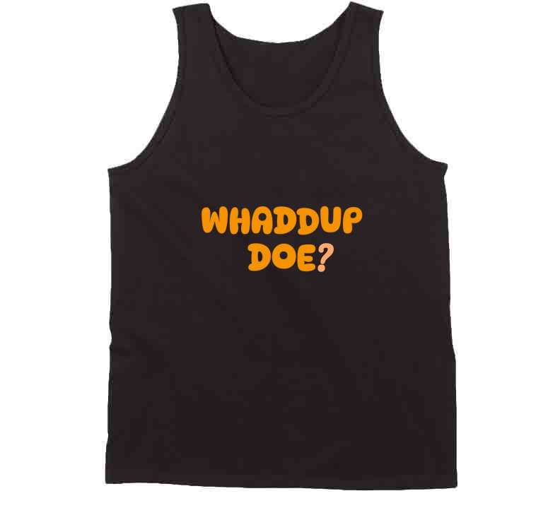 Whaddup Doe? T Shirt