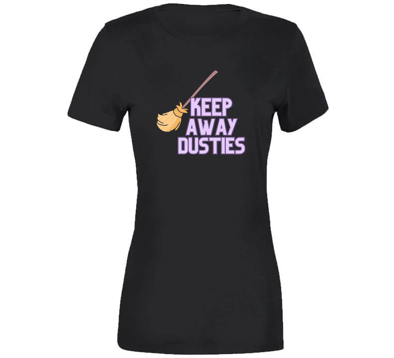 Keep Away Dusties  T Shirt