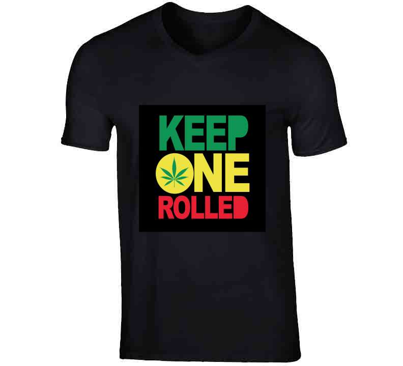 Keep One Rolled ( Black ) T Shirt