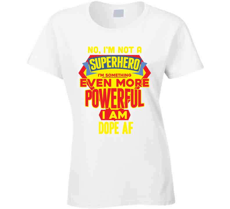 Dope A F Tees T Shirt