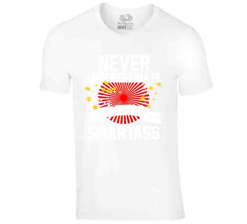 Never Underestimate A Smartass  T Shirt