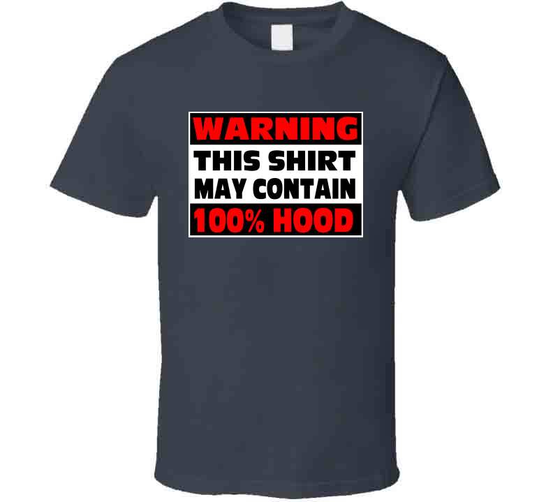 Contains 100% Hood  T-Shirt Series