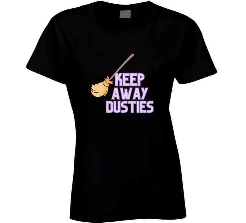 Keep Away Dusties  T Shirt