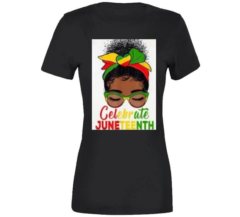 Celebrate Juneteenth Ladies T Shirt