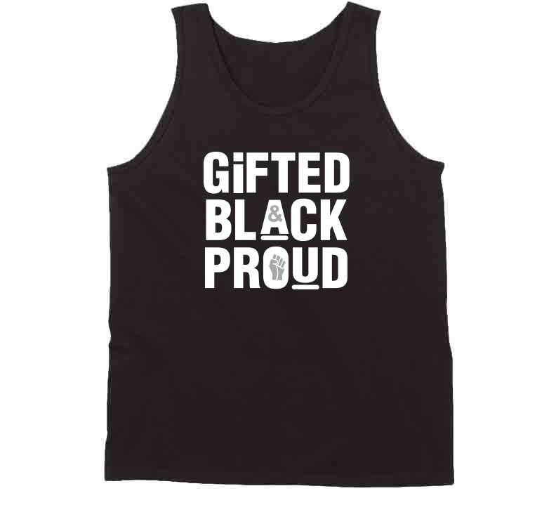 Gifted, Black And Proud ( Black ) T Shirt