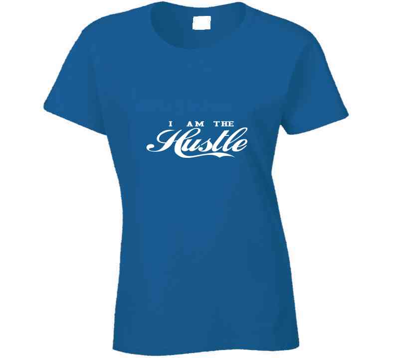 I Am The Hustle ( Blue )  T Shirt