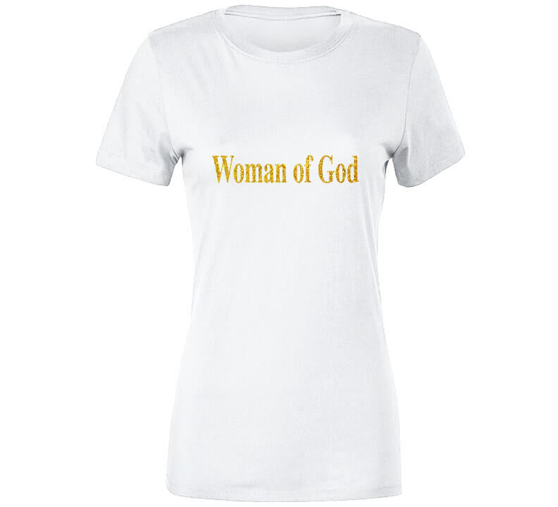 Woman Of God ( Original )  Ladies T Shirt