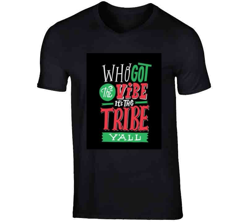 Who Got The Vibe? The Tribe  T Shirt