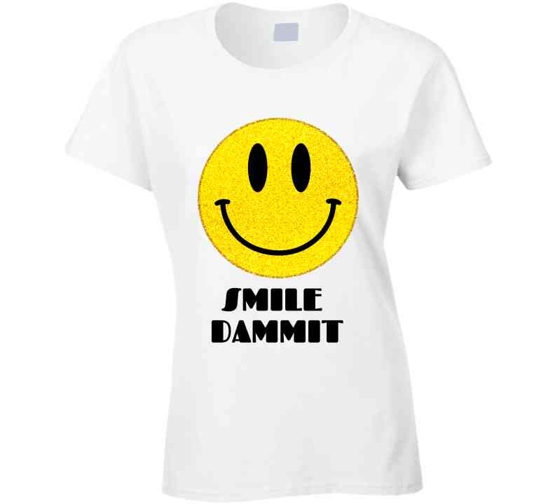 Smile Dammit Original  T Shirt