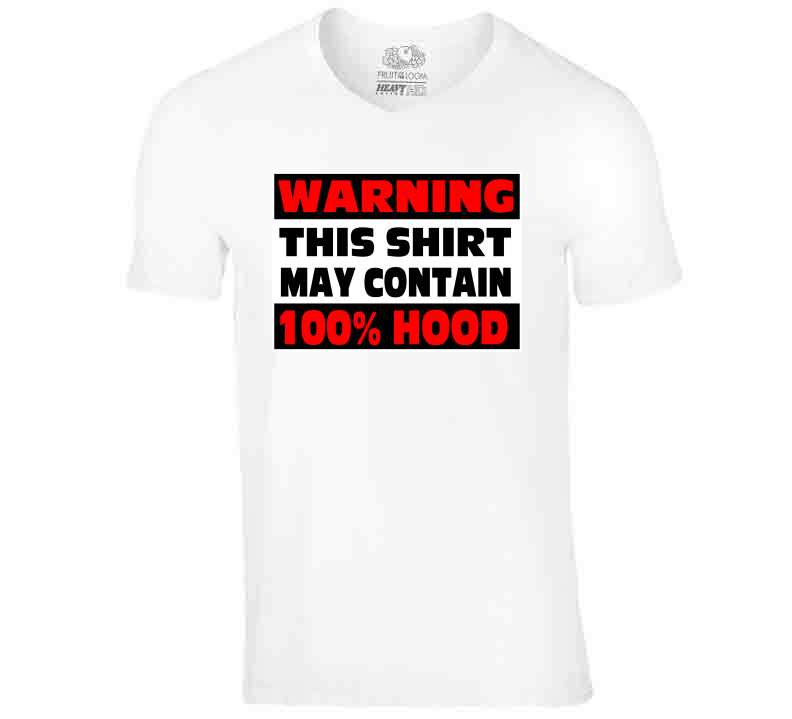 Contains 100% Hood  T-Shirt Series