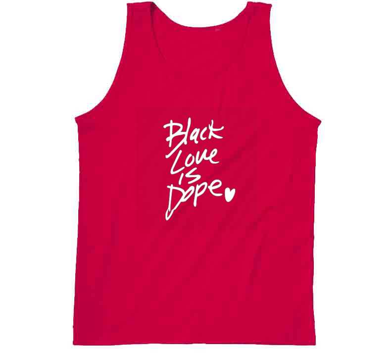 Black Love Is Dope ( Red ) T Shirt