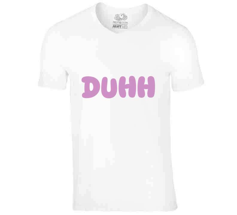 Duhh  T Shirt