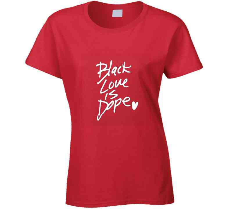 Black Love Is Dope ( Red ) T Shirt