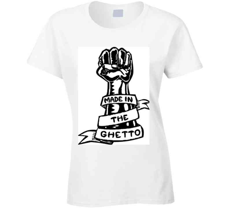 Made In The Ghetto  T Shirt