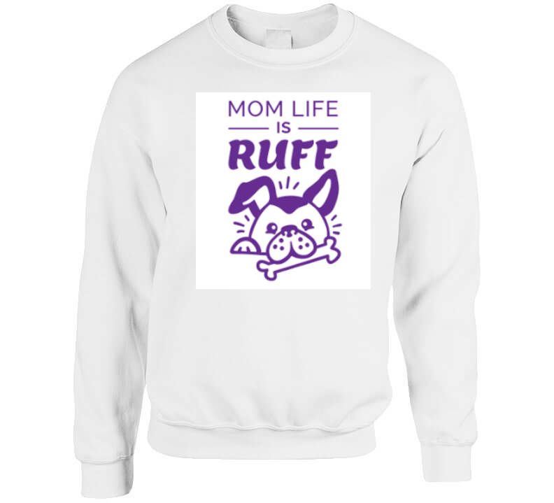 Mom Life Is Ruff Ladies T Shirt