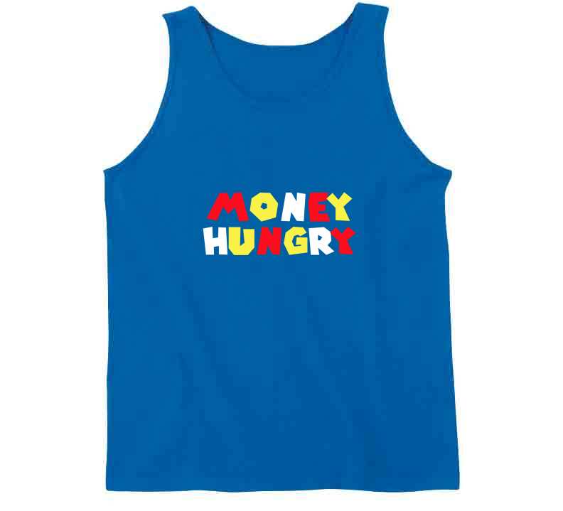 Money  Hungry ( Blue ) T Shirt