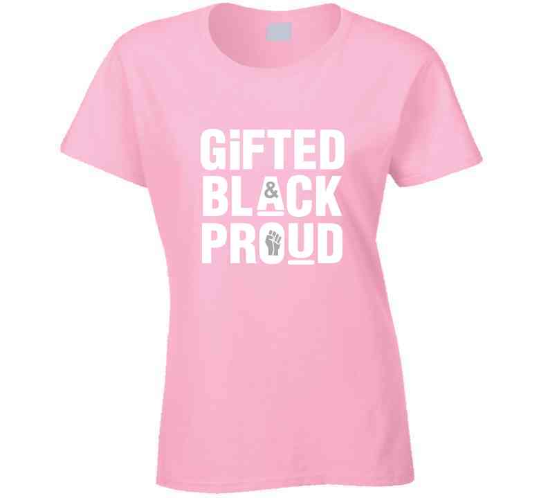 Gifted, Black And Proud ( Pink ) T Shirt