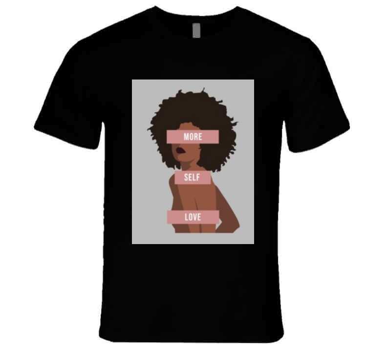 More Self Love Ladies T Shirt