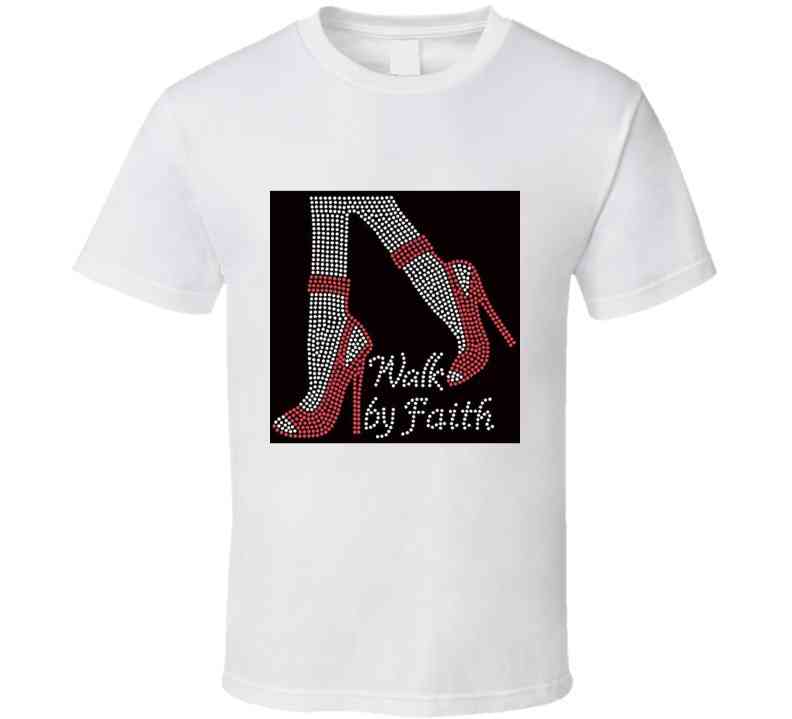 Walk By Faith  T Shirt