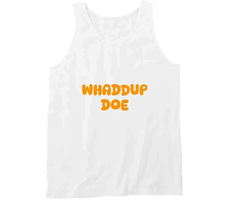 Whaddup Doe T Shirt