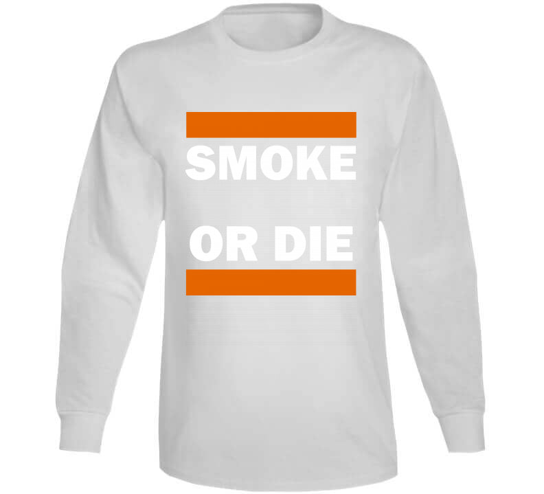 Smoke Or Die Tee  T Shirt